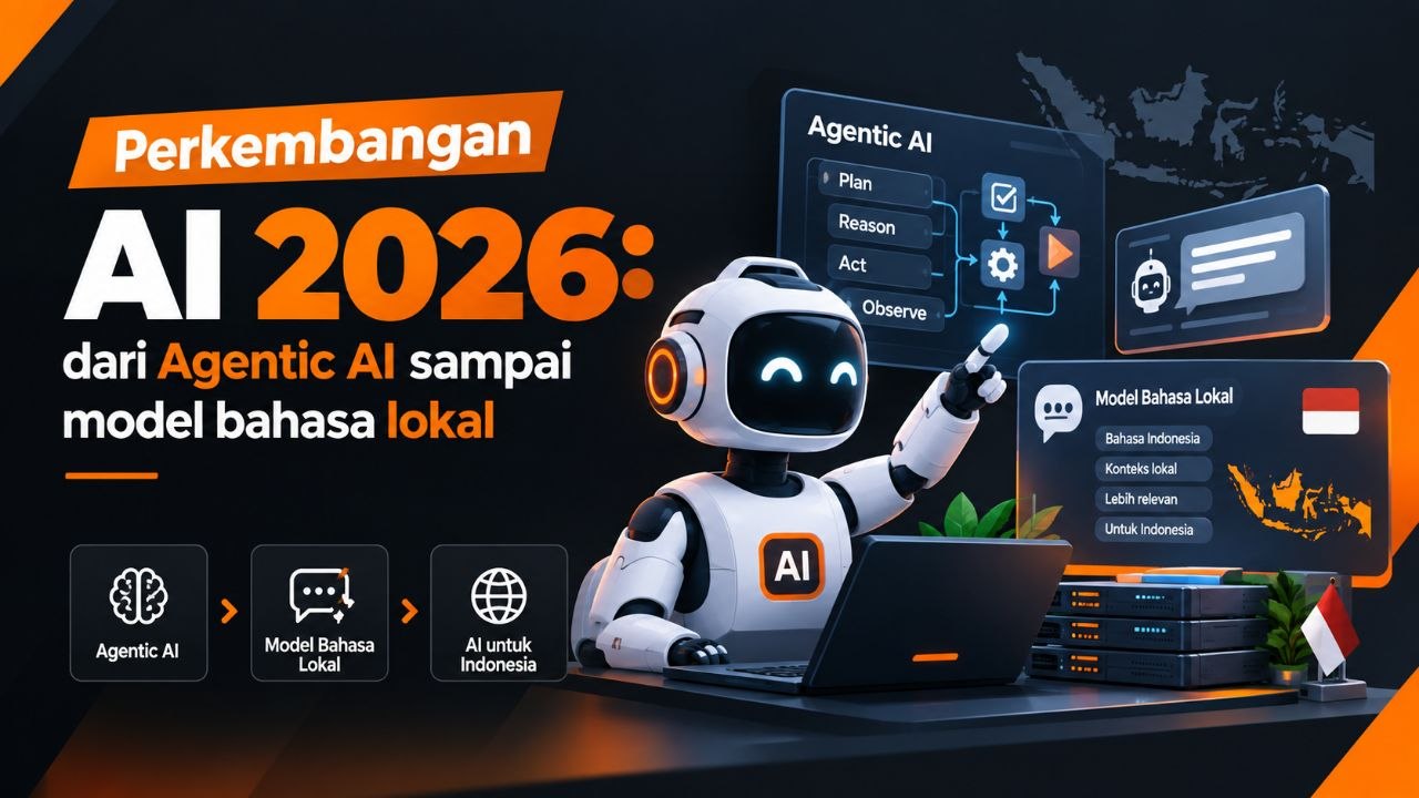 Perkembangan AI 2026: dari Agentic AI sampai Model Bahasa Lokal